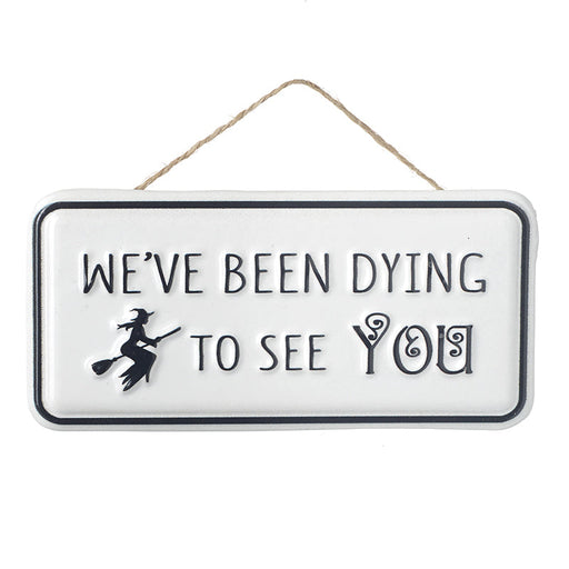 We've Been Dying to See You Halloween sign – Heaven Sends